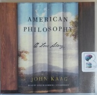 American Philosophy - A Love Story written by John Kaag performed by Josh Bloomberg on CD (Unabridged)